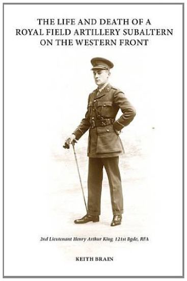 Life and Death of a Royal Field Artillery Subaltern on the Western Front