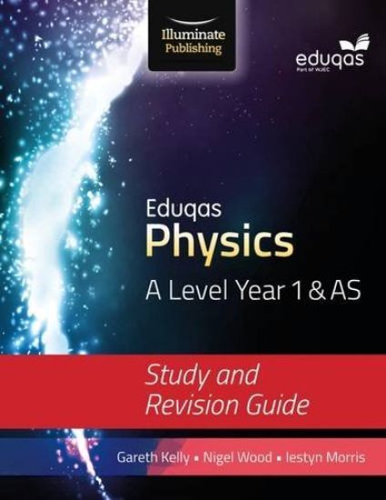 Eduqas Physics for A Level Year 1AS: Study and Revision Guide