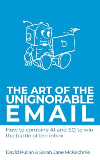 The Art of the Unignorable Email