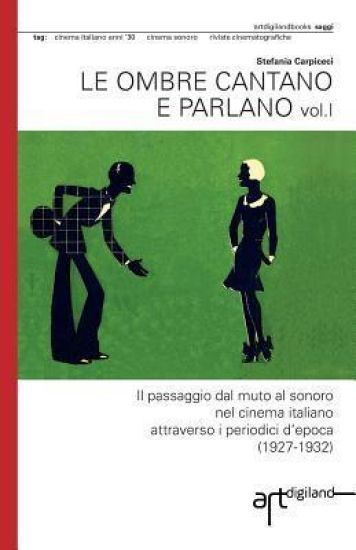 Le ombre cantano e parlano: Il passaggio dal muto al sonoro nel cinema italiano attraverso i periodici d?epoca (1927-1932)