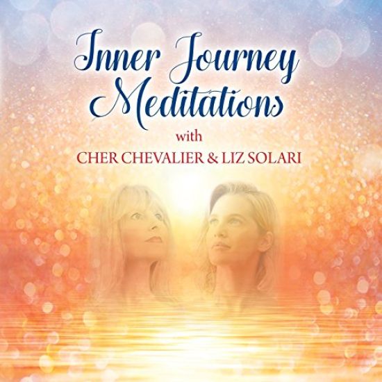 INNER JOURNEY MEDITATIONS with Cher Chevalier & Liz Solari