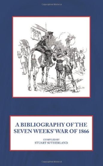 A Bibliography of the Seven Weeks' War of 1866