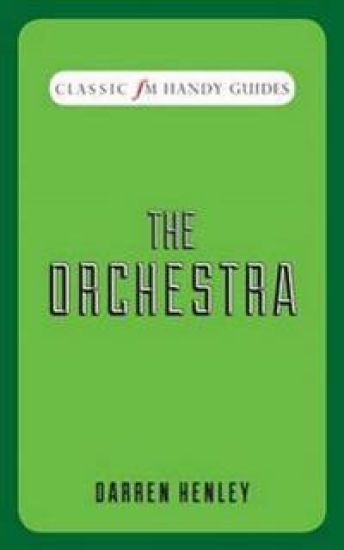 The Orchestra (Classic FM Handy Guides)