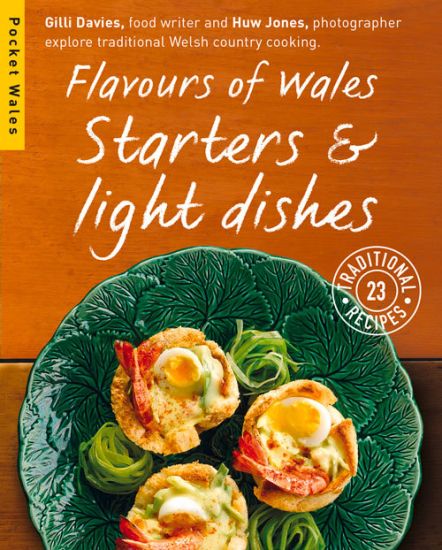 Flavours of Wales: Starters and Light Dishes