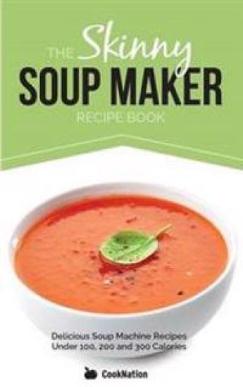 The Skinny Soup Maker Recipe Book