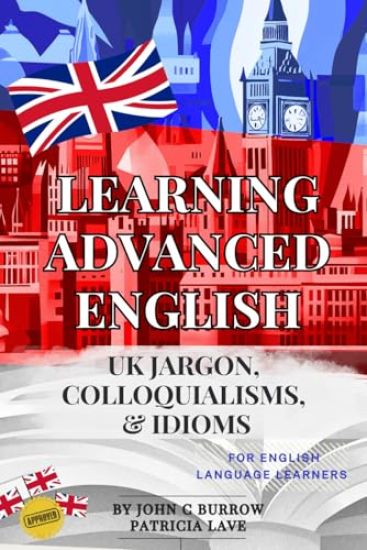 Learning Advanced English - jargon, colloquialisms, and idioms for English language learners