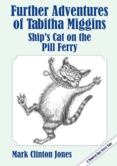 Further Adventures of Tabitha Miggins, Ship's Cat on the Pill Ferry