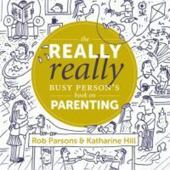 The Really Really Busy Person's Book on Parenting