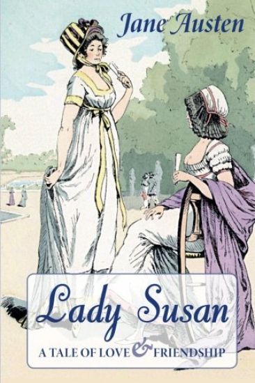 Lady Susan: A Tale of Love & Friendship