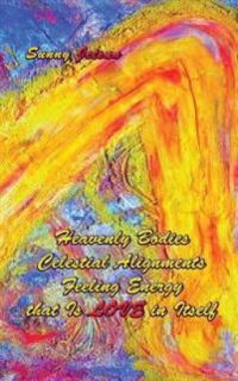 Heavenly Bodies Celestial Alignments Feeling Energy that Is LOVE in Itself