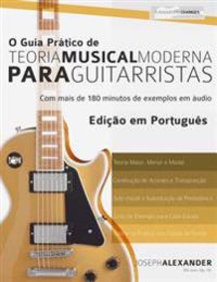O Guia Pra´tico de Teoria Musical Moderna para Guitarristas