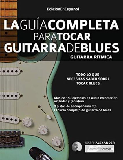 La gui´a completa para tocar guitarra de blues Libro 1