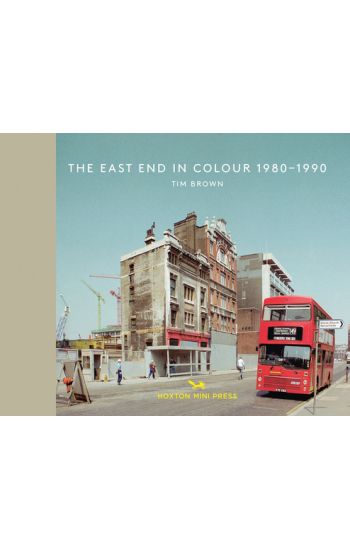 The East End In Colour 1980-1990