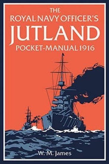 The Royal Navy Officer’s Jutland Pocket-Manual 1916
