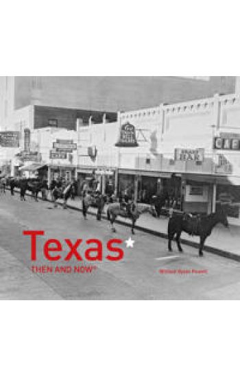 Texas Then and Now®