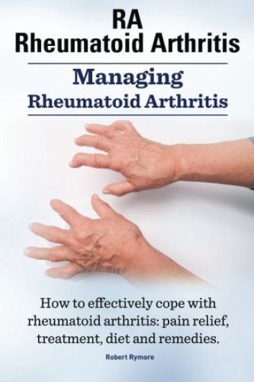 RA Rheumatoid Arthritis. Managing Rheumatoid Arthritis. How to effectively cope with rheumatoid arthritis