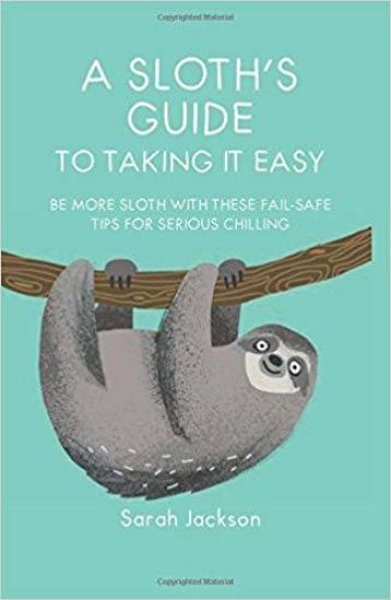 A Sloth's Guide to Taking It Easy