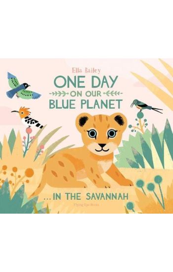 One Day on Our Blue Planet …In the Savannah