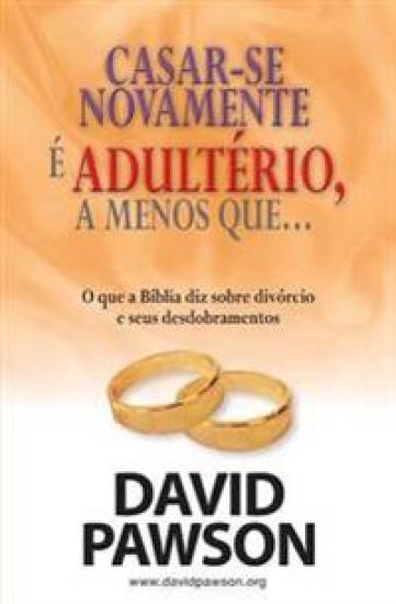 CASAR-SE NOVAMENTE É ADULTÉRIO, a menos que...