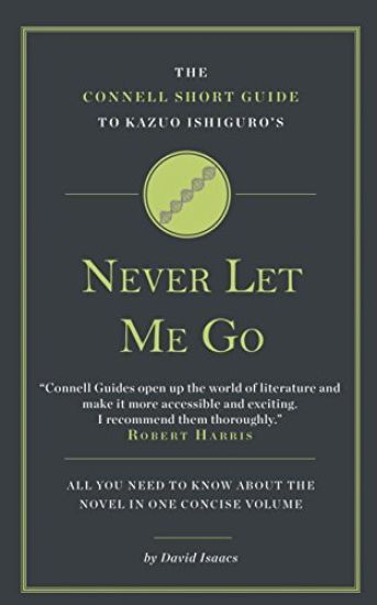The Connell Short Guide To Kazuo Ishiguro's Never Let Me Go
