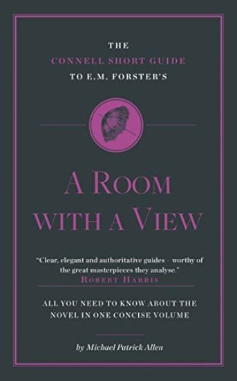 The Connell Short Guide To E. M. Forster's A Room with a View