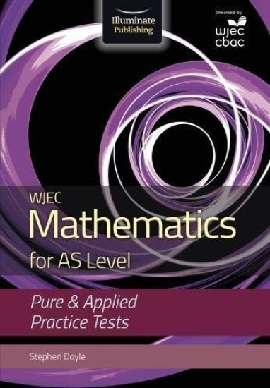 WJEC Mathematics for AS Level: PureApplied Practice Tests