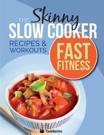 The Slow Cooker Fast Fitness Recipe & Workout Book