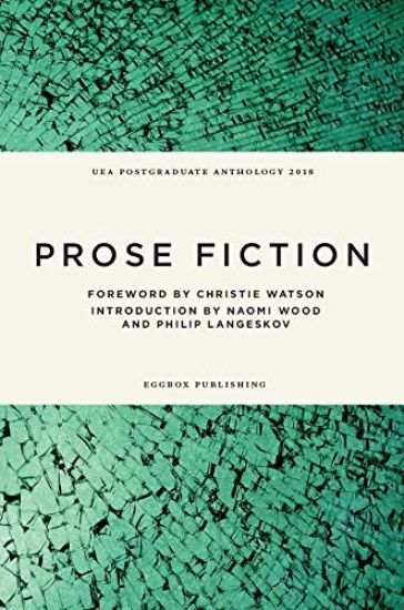 UEA Creative Writing Anthology Prose Fiction