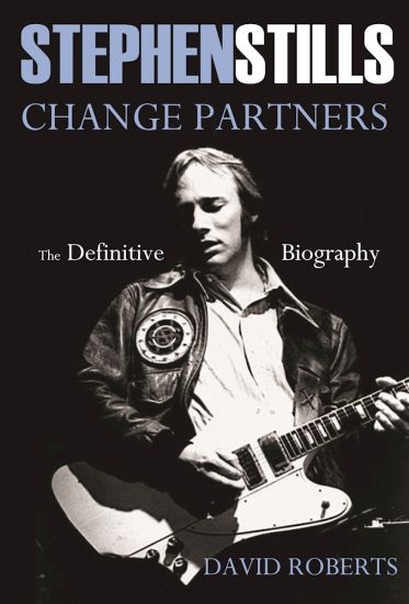 Stephen Stills: Change Partners: The Definitive Biography