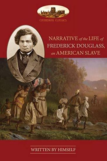 NARRATIVE OF THE LIFE OF FREDERICK DOUGLASS, AN AMERICAN SLAVE