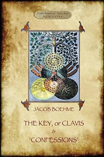 The Key of Jacob Boehme, & the Confessions of Jacob Boehme