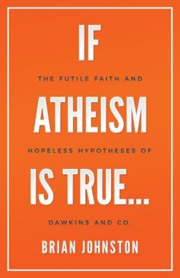 If Atheism is True...