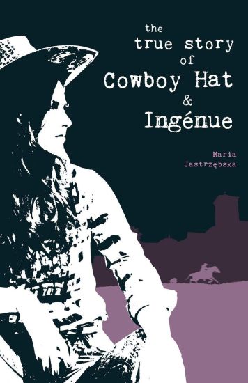 The True Story of Cowboy Hat & Ingenue