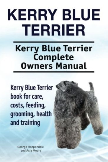 Kerry Blue Terrier. Kerry Blue Terrier Complete Owners Manual. Kerry Blue Terrier book for care, costs, feeding, grooming, health and training.