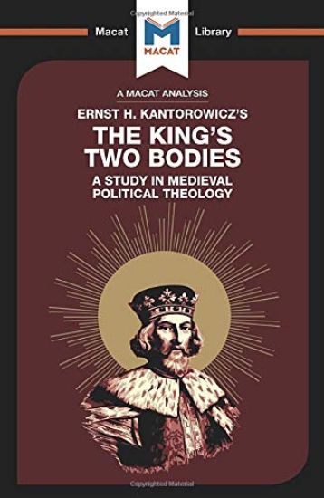 An Analysis of Ernst H. Kantorwicz's The King's Two Bodies