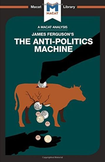 An Analysis of James Ferguson's The Anti-Politics Machine