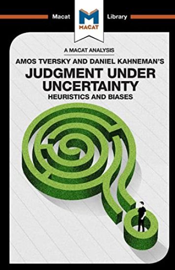 An Analysis of Amos Tversky and Daniel Kahneman's Judgment under Uncertainty