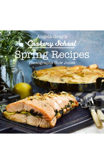 Angela Gray's Cookery School: Spring Recipes