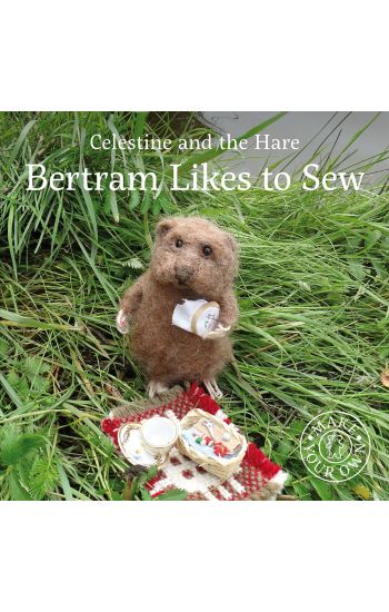 Celestine and the Hare: Bertram Likes to Sew