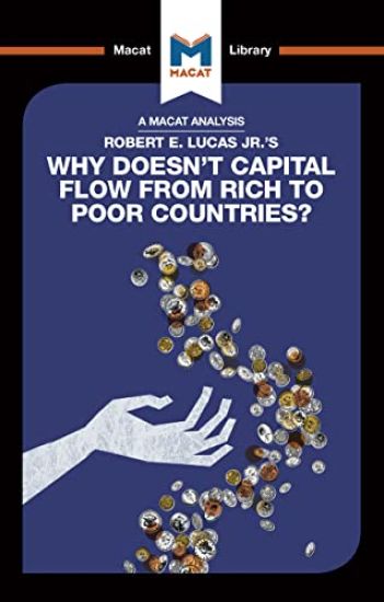An Analysis of Robert E. Lucas Jr.'s Why Doesn't Capital Flow from Rich to Poor Countries?