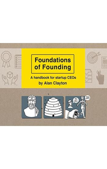 Foundations of Founding: A handbook for startup CEOs