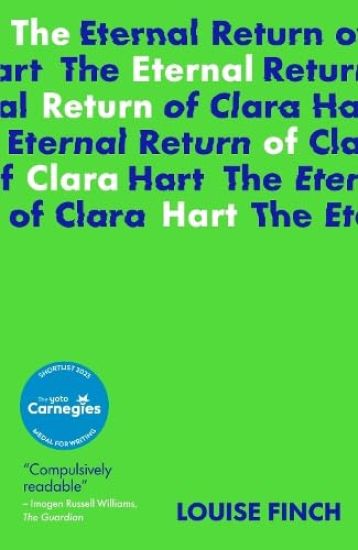 The Eternal Return of Clara Hart: Shortlisted for the 2023 Yoto Carnegie Medal for Writing
