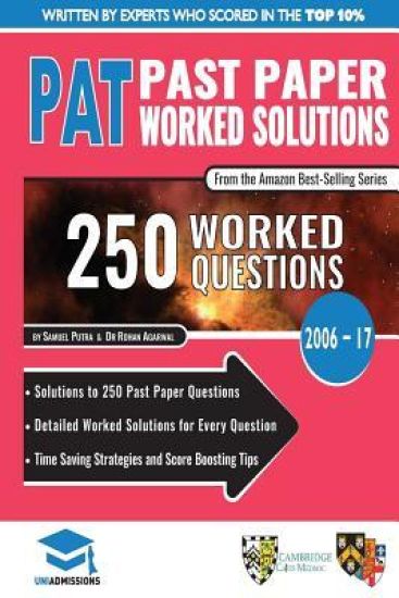 Pat Past Paper Worked Solutions: Detailed Step-By-Step Explanations for Over 250 Questions, Includes All Past Past Papers 2006 - 2017, Physics Aptitud