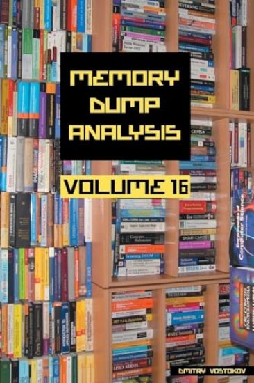 Memory Dump Analysis Anthology, Volume 16