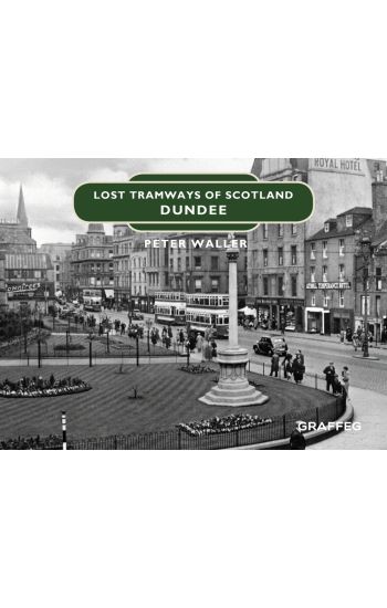 Lost Tramways of Scotland: Dundee