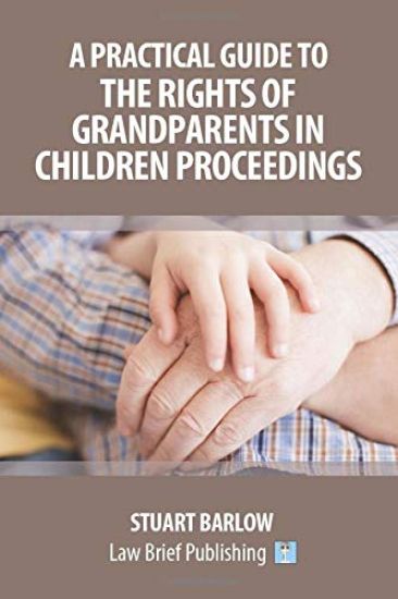 A Practical Guide to the Rights of Grandparents in Children Proceedings