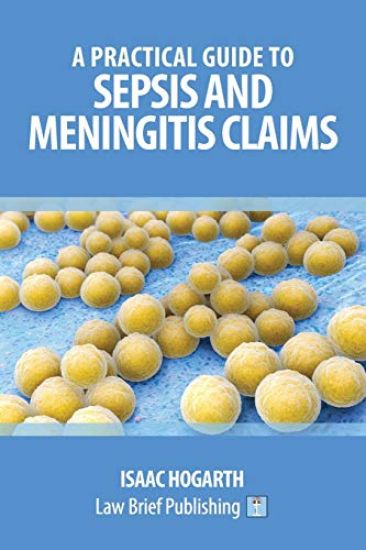A Practical Guide to Claims involving Sepsis and Meningitis