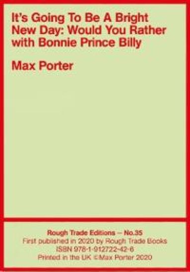 It's Going To Be A Bright New Day: Would You Rather with Bonnie "Prince" Billy - Max Porter (RT#35)