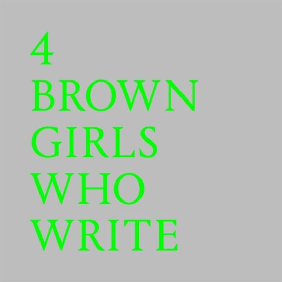 4 BROWN GIRLS WHO WRITE - Roshni Goyate, Sharan Hunjan, Sheena Patel, Sunnah Khan