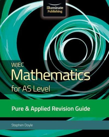 WJEC Mathematics for AS Level PureApplied: Revision Guide